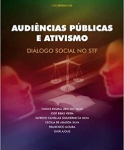 Audiências Públicas e Ativismo - Diálogo Social no STF
