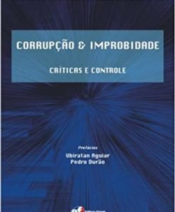 Corrupção e Improbidade críticas e controle