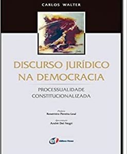 Discurso Jurídico na Democracia - Processualidade Constitucionalizada
