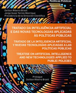 Tratado da Inteligência Artificial e das Novas Tecnologias Aplicadas às Políticas Públicas