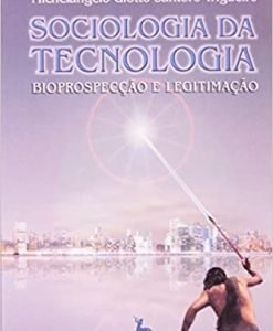Sociologia da Tecnologia - bioprospecção e legitimidade