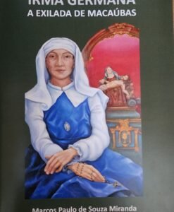 Irmã Germana - A Exilada de Macaúbas