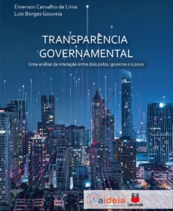 Transparência Governamental. Uma análise da interação entre dois polos: governo e o povo