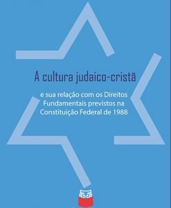 A Cultura Judaico-Cristão e sua relação com os Direitos Fundamentais Previstos na Constituição Federal de 1988