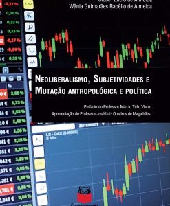 Neoliberalismo Subjetividades e Mutação Antropológica e Política