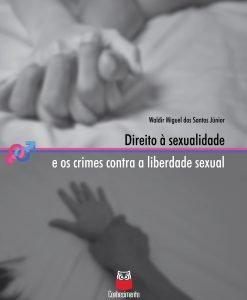 Direito à sexualidade e os crimes contra a liberdade sexual