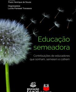 Educação Semeadora - contribuições de educadores que sonham, semeiam e colhem