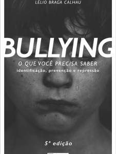 Bullying - o que você precisa saber identificação, prevenção e repressão