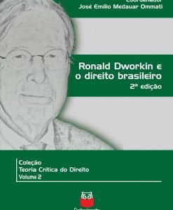 Ronald Dworkin e o Direito Brasileiro - Coleção Teoria Crítica do Direito Vol.2
