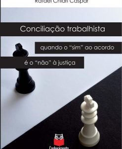 Conciliação trabalhista: quando o “sim” ao acordo é o “não” à justiça