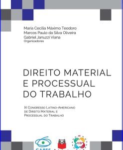 Direito Material e Processual do Trabalho - IX Congresso Latino-Americano de Direito Material e Processual do Trabalho