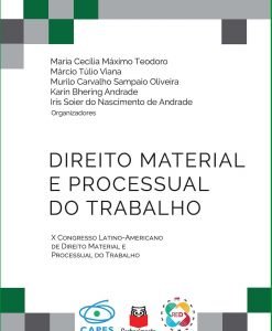 Direito Material e Processual do Trabalho - X Congresso Latino-Americano de Direito Material e Processual do Trabalho