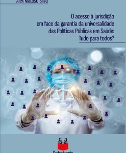 O Acesso à jurisdição em face da garantia da universalidade das políticas públicas em saúde: tudo para todos?