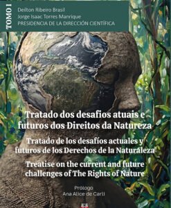 Tratado dos Desafios Atuais e Futuros dos Direitos da Natureza Tomo I