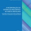 A Incorporação do Sistema de Precedentes no Direito Brasileiro:uma análise a partir da (in)constitucionalidade da prisão após a condenação em segunda instância