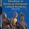 Introdução ao Direito do Patrimônio Cultural Brasileiro
