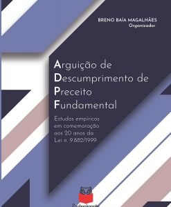 Arguição de Descumprimento de Preceito Fundamental: estudos empíricos em comemoração 20 anos da Lei n. 9.882/1999