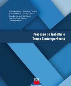 Processo do Trabalho e Temas Contemporâneos