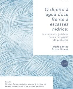 O Direito à água Doce Frente à Escassez Hídrica: Instrumentos Jurídicos Para a Mitigação do Problema