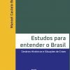 Estudos para entender o Brasil - Cenários Históricos e Situações de Crises