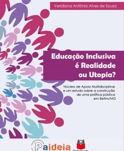 Educação inclusiva é realidade ou utopia? Núcleo de apoio multidisciplinar e um estudo sobre a construção de uma política pública em Betim/MG