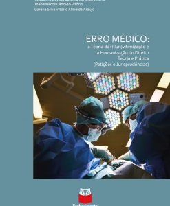 Erro médico: a teoria da (pluri)vitimização e a humanização do Direito. Teoria e prática (petições e jurisprudência)