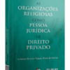 As Organizações Religiosas Como Pessoa Jurídica de Direito Privado