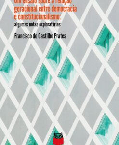 Um Ensaio sobre a Relação Geracional entre Democracia e Constitucionalismo: algumas notas exploratórias