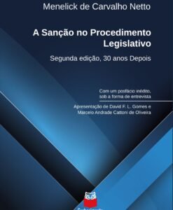 A Sanção no Procedimento Legislativo - Segunda edição, 30 anos Depois