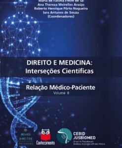 Direito e Medicina: Interseções Científicas. Relação Médico-Paciente Volume II
