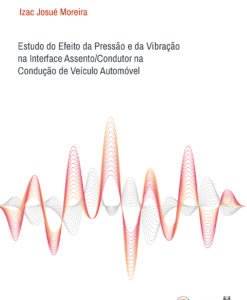 Estudo do Efeito da Pressão e da Vibração na Interface Assento/Condutor na Condução de Veículo Automóvel
