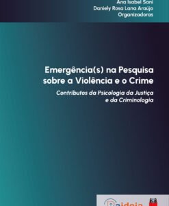 Emergência(s) na Pesquisa sobre a Violência e o Crime: contributos da psicologia da justiça e da criminologia