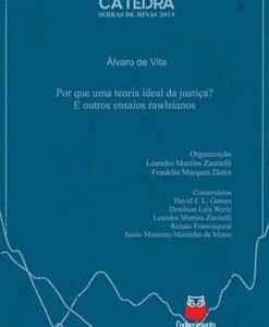 Por que uma Teoria Ideal da Justiça? E outros ensaios rawlsianos