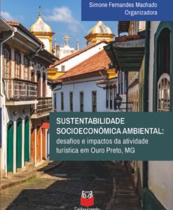 Sustentabilidade Socioeconômica Ambiental - desafios e impactos da atividade turística em Ouro Preto, MG
