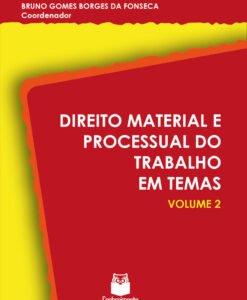 Direito Material e Processual do Trabalho em Temas Vol.2