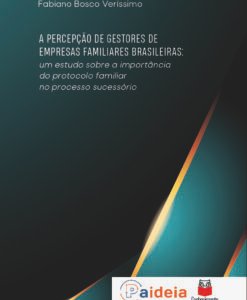 A Percepção de Gestores de Empresas Familiares Brasileiras: um estudo sobre a importância do protocolo familiar no processo sucessório