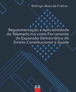 Regulamentação e Aplicabilidade da Telemedicina como Ferramenta de Expansão Democrática do Direito Constitucional à Saúde
