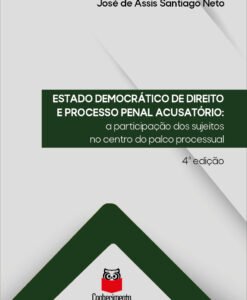 Estado Democrático de Direito e Processo Penal Acusatório: a participação dos sujeitos no centro do palco processual