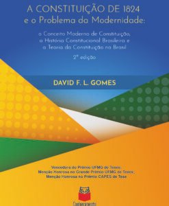A Constituição de 1824 e o problema da modernidade: o Conceito Moderno de Constituição, a História Constitucional Brasileira e a Teoria da Constituição no Brasil