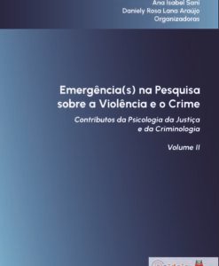Emergência(s) na Pesquisa sobre a Violência e o Crime: contributos da psicologia da justiça e da criminologia - Volume II