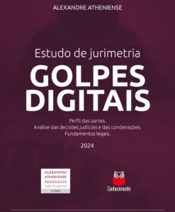 Estudo de Jurimetria Golpes Digitais - Perfil das partes. Análise das decisões judiciais e das condenações. Fundamentos legais.