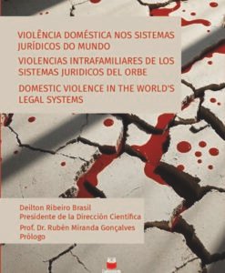 Violência Doméstica nos Sistemas Jurídicos do Mundo. Violencias Intrafamiliares de los Sistemas Juridicos del Orbe. Domestic Violence in the World’s Legal Systems