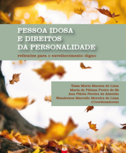 Pessoa Idosa e Direitos da Personalidade: reflexões para o envelhecimento digno