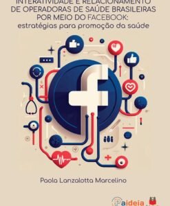Interatividade e Relacionamento de Operadoras de Saúde Brasileiras por Meio do Facebook: estratégias para promoção da saúde