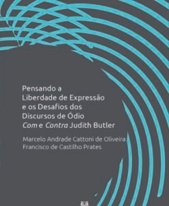 Pensando a Liberdade de Expressão e os Desafios dos Discursos de Ódio Com e Contra Judith Butler