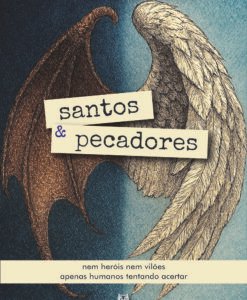 Santos e Pecadores - Nem heróis nem vilões apenas humanos